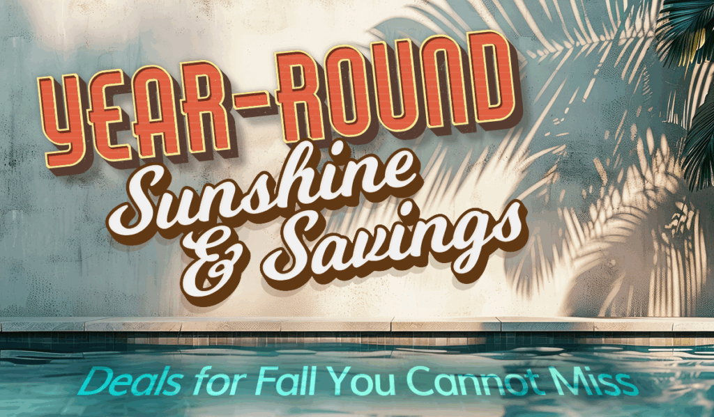 Year-Round Sunshine & Savings